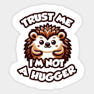 i am not a hugger - Cuddly but Spiky Sticker